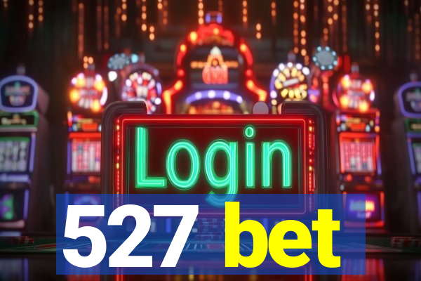 527 bet